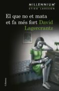 el que no et mata et fa més fort (sèrie millennium 4) (ebook)-david lagercrantz-9788466419949 el que no et mata et fa més fort (sèrie millennium 4) (ebook)-david lagercrantz-9788466419949