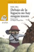 debajo de la higuera no hay ningun tesoro-pablo albo-9788466793049 debajo de la higuera no hay ningun tesoro-pablo albo-9788466793049