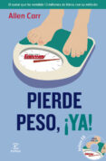 pierde peso ¡ya!-allen carr-9788467036749 pierde peso ¡ya!-allen carr-9788467036749