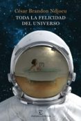 toda la felicidad del universo (ebook)-cesar brandon-9788467054149 toda la felicidad del universo (ebook)-cesar brandon-9788467054149