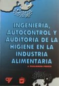 ingenieria, autocontrol y auditoria de la higiene en la industria alimentaria-jorge puig-duran fresco-9788471148049 ingenieria, autocontrol y auditoria de la higiene en la industria alimentaria-jorge puig-duran fresco-9788471148049
