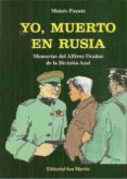 yo, muerto en rusia: memorias del alferez ocañas de la division a zul-moises puente-9788471402349 yo, muerto en rusia: memorias del alferez ocañas de la division a zul-moises puente-9788471402349