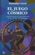 el juego cosmico: exploraciones en las fronteras de la conciencia humana-stanislav grof-9788472454149 el juego cosmico: exploraciones en las fronteras de la conciencia humana-stanislav grof-9788472454149