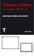 velazquez y rubens: conversacion en el escorial-santiago miralles huete-9788475069449 velazquez y rubens: conversacion en el escorial-santiago miralles huete-9788475069449