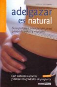 adelgazar es natural: guia practica para perder peso ganando salu d y vitalidad-adriana ortemberg-9788475560649 adelgazar es natural: guia practica para perder peso ganando salu d y vitalidad-adriana ortemberg-9788475560649