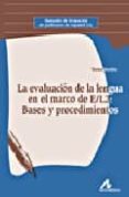 la evaluacion de la lengua en el marco de e/l2: bases y procedimi entos-teresa bordon-9788476356449 la evaluacion de la lengua en el marco de e/l2: bases y procedimi entos-teresa bordon-9788476356449