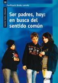 ser padres,hoy: en busca del sentido comun-purificacion binies lanceta-9788478279449 ser padres,hoy: en busca del sentido comun-purificacion binies lanceta-9788478279449