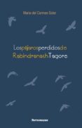 los pajaros perdidos de rabindranath tagore-maria del carmen soler-9788478396849 los pajaros perdidos de rabindranath tagore-maria del carmen soler-9788478396849