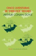 cinco aventuras de sherlock holmes-arthur conan doyle-9788478444649 cinco aventuras de sherlock holmes-arthur conan doyle-9788478444649