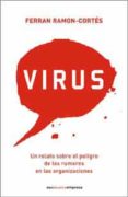 virus: un relato sobre el peligro de los rumores en las organizac iones-ferran ramon-cortes-9788478718849 virus: un relato sobre el peligro de los rumores en las organizac iones-ferran ramon-cortes-9788478718849