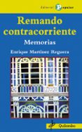remando contracorriente: memorias-enrique martinez reguera-9788478844449 remando contracorriente: memorias-enrique martinez reguera-9788478844449