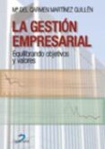 la gestion empresarial: equilibrando objetivos y valores-mª carmen martinez guillen-9788479785949 la gestion empresarial: equilibrando objetivos y valores-mª carmen martinez guillen-9788479785949