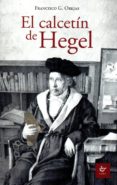 el calcetin de hegel-francisco g. orejas-9788480538749 el calcetin de hegel-francisco g. orejas-9788480538749
