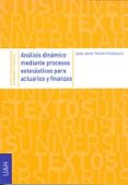 analisis dinamico mediante procesos estocasticos para actuarios y finanzas-jose javier nuñez velazquez-9788481389449 analisis dinamico mediante procesos estocasticos para actuarios y finanzas-jose javier nuñez velazquez-9788481389449
