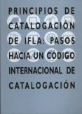 principios de catalogacion de ifla: pasos hacia un codigo interna cional de catalogacion-9788481812749 principios de catalogacion de ifla: pasos hacia un codigo interna cional de catalogacion-9788481812749