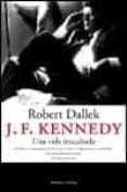 j.f. kennedy: una vida inacabada-robert dallek-9788483076149 j.f. kennedy: una vida inacabada-robert dallek-9788483076149