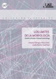 los limites de la morfologia: estudios ofrecidos a soledad varela ortega-antonio fabregas-elena feliu-9788483443149 los limites de la morfologia: estudios ofrecidos a soledad varela ortega-antonio fabregas-elena feliu-9788483443149