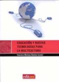 educacion y nuevas tecnologias para la multicultura-francisco martinez sanchez-9788483717349 educacion y nuevas tecnologias para la multicultura-francisco martinez sanchez-9788483717349