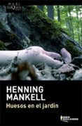 huesos en el jardin-henning mankell-9788483839249 huesos en el jardin-henning mankell-9788483839249