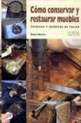 como conservar y restaurar muebles: tecnicas y secretos de taller-xavier dyevre-9788484232049 como conservar y restaurar muebles: tecnicas y secretos de taller-xavier dyevre-9788484232049