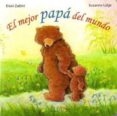 mi papa es el mejor del mundo-susanne lutje-eleni zabini-9788484233749 mi papa es el mejor del mundo-susanne lutje-eleni zabini-9788484233749