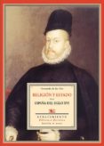 religion y estado de la españa del siglo xvi-9788484723349 religion y estado de la españa del siglo xvi-9788484723349