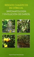 riesgos climaticos en citricos: sintomatologia y evolucion de dañ os-miguel angel torres ramirez-9788484763949 riesgos climaticos en citricos: sintomatologia y evolucion de dañ os-miguel angel torres ramirez-9788484763949