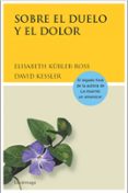 sobre el duelo y el dolor-elisabeth kübler-ross-david kessler-9788489957749 sobre el duelo y el dolor-elisabeth kübler-ross-david kessler-9788489957749