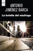 la botella del naufrago-antonio jimenez barca-9788490060049 la botella del naufrago-antonio jimenez barca-9788490060049
