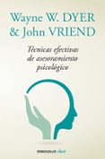 técnicas efectivas de asesoramiento psicológico-wayne w. dyer-9788490628249 técnicas efectivas de asesoramiento psicológico-wayne w. dyer-9788490628249