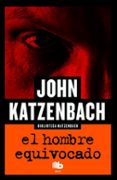 el hombre equivocado-john katzenbach-9788490702949 el hombre equivocado-john katzenbach-9788490702949