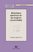 relaciones amorosas de las mujeres encarceladas-estibaliz de miguel calvo-9788490822449 relaciones amorosas de las mujeres encarceladas-estibaliz de miguel calvo-9788490822449