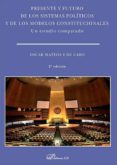 presente y futuro de los sistemas politicos y de los modelos constitucionales. un estudio comparado-oscar ignacio mateos y de cabo-9788490855249 presente y futuro de los sistemas politicos y de los modelos constitucionales. un estudio comparado-oscar ignacio mateos y de cabo-9788490855249