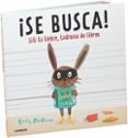 ¡se busca! lili la liebre, ladrona de libros-emily mackenzie-9788491010449 ¡se busca! lili la liebre, ladrona de libros-emily mackenzie-9788491010449
