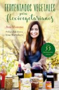 fermentados vegetales para flexivegetarianos-ana moreno-9788491113249 fermentados vegetales para flexivegetarianos-ana moreno-9788491113249