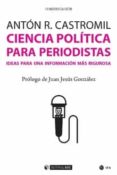 ciencia politica para periodistas: ideas para una informacion mas rigurosa-antón castromil-9788491167549 ciencia politica para periodistas: ideas para una informacion mas rigurosa-antón castromil-9788491167549