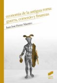 Ebooks portugues portugal descargar ECONOMÍA DE LA ANTIGUA ROMA: GUERRA, COMERCIO Y FINANZAS de JUAN JOSÉ FERRER MAESTRO