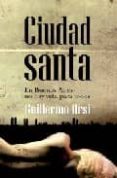 ciudad santa: en buenos aires no hay vida para todos-guillermo orsi-9788492573349 ciudad santa: en buenos aires no hay vida para todos-guillermo orsi-9788492573349