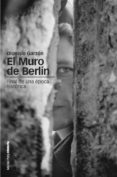el muro de berlin-dionisio garzon-9788492820849 el muro de berlin-dionisio garzon-9788492820849