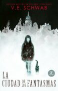 la ciudad de los fantasmas-victoria schwab-9788492918249 la ciudad de los fantasmas-victoria schwab-9788492918249