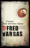 l home dels cercles blaus-fred vargas-9788492941049 l home dels cercles blaus-fred vargas-9788492941049