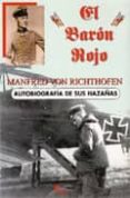 el baron rojo: autobiografia de sus hazañas-manfred von richthofen-9788493071349 el baron rojo: autobiografia de sus hazañas-manfred von richthofen-9788493071349