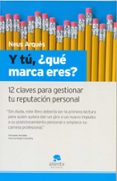 ¿y tu que marca eres?: 12 claves para gestionar tu reputacion per sonal-neus arques salvador-9788493562649 ¿y tu que marca eres?: 12 claves para gestionar tu reputacion per sonal-neus arques salvador-9788493562649