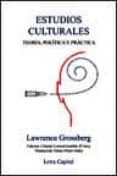 estudios culturales: teoria, politica y practica-lawrence grossberg-9788493716349 estudios culturales: teoria, politica y practica-lawrence grossberg-9788493716349
