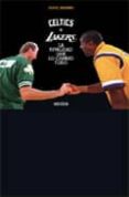 celtics & lakers: la rivalidad que lo cambio todo-daniel senabre-9788493735449 celtics & lakers: la rivalidad que lo cambio todo-daniel senabre-9788493735449