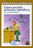 como escribir articulos cientificos: manuales para naturalistas-marcos mendez iglesias-9788493787349 como escribir articulos cientificos: manuales para naturalistas-marcos mendez iglesias-9788493787349