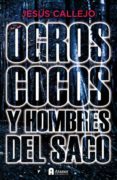 ogros, cocos y hombres del saco-jesus callejo-9788493961749 ogros, cocos y hombres del saco-jesus callejo-9788493961749