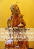 la muerte de merlin ii: la imagen del hombre en mito y alquimia-walter johannes stein-9788494166549 la muerte de merlin ii: la imagen del hombre en mito y alquimia-walter johannes stein-9788494166549