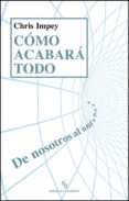 cómo acabará todo-chris impey-9788494183249 cómo acabará todo-chris impey-9788494183249