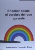 enseñar desde el cerebro del que aprende-jose antonio fernandez bravo-9788494190049 enseñar desde el cerebro del que aprende-jose antonio fernandez bravo-9788494190049